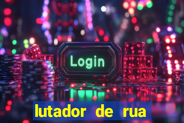 lutador de rua filme completo dublado mega filmes